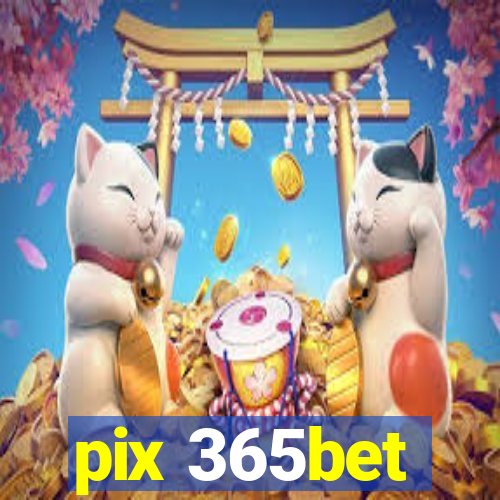 pix 365bet